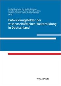 Produktbild: Entwicklungsfelder der wissenschaftlichen Weiterbildung in Deutschland