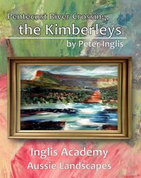 Produktbild: Pentecost River Crossing, the Kimberleys (Inglis Academy: Aussie Landscapes, #1)