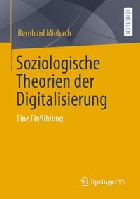 Produktbild: Soziologische Theorien der Digitalisierung