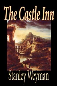 Produktbild: The Castle Inn by Stanley Weyman, Fiction, Classics, Literary, Historical