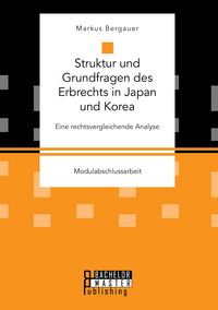 Produktbild: Struktur und Grundfragen des Erbrechts in Japan und Korea: Eine rechtsvergleichende Analyse