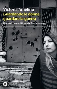 Produktbild: Guardando le donne guardare la guerra. Diario di una scrittrice dal fronte ucraino