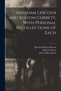 Produktbild: Abraham Lincoln and Boston Corbett, With Personal Recollections of Each