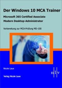 Produktbild: Der Windows 10 MCA Trainer-Microsoft 365 Certified Associate-Modern Desktop-Administrator-Vorbereitung zur MCA-Pr&uuml;fung MD-100