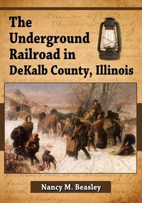 Produktbild: The Underground Railroad in DeKalb County, Illinois
