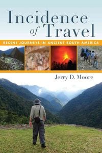 Produktbild: Incidence of Travel: Recent Journeys in Ancient South America