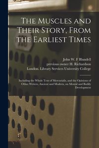 Produktbild: The Muscles and Their Story, From the Earliest Times [electronic Resource]: Including the Whole Text of Mercurialis, and the Opinions of Other Writers