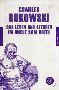 Bild vom Artikel Das Leben und Sterben im Uncle Sam Hotel vom Autor Charles Bukowski