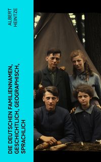 Produktbild: Die Deutschen Familiennamen, geschichtlich, geographisch, sprachlich