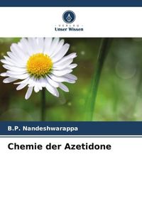 Bild vom Artikel Chemie der Azetidone vom Autor B. P. Nandeshwarappa