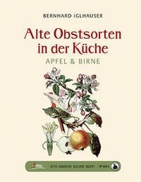 Produktbild: Das gro&szlig;e kleine Buch: Alte Obstsorten in der K&uuml;che