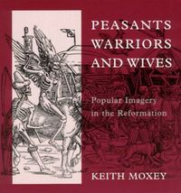 Produktbild: Moxey, K: Peasants, Warriors and Wives - Popular Imagery in
