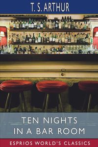 Produktbild: Ten Nights in a Bar Room (Esprios Classics)