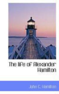 Produktbild: The Life of Alexander Hamilton