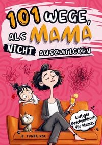 Produktbild: 101 Wege, als Mama nicht auszuticken
