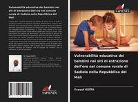 Produktbild: Vulnerabilit&agrave; educativa dei bambini nei siti di estrazione dell'oro nel comune rurale di Sadiola nella Repubblica del Mali