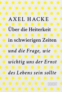 Produktbild: &Uuml;ber die Heiterkeit in schwierigen Zeiten und die Frage, wie wichtig uns der Ernst des Lebens sein sollte