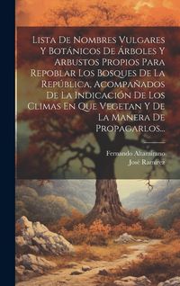 Produktbild: Lista De Nombres Vulgares Y Bot&aacute;nicos De &Aacute;rboles Y Arbustos Propios Para Repoblar Los Bosques De La Rep&uacute;blica, Acompa&ntilde;ados De La Indicaci&oacute;n De Los Cli