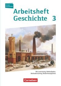 Produktbild: Forum Geschichte 3. Arbeitsheft. Vom Zeitalter des Absolutismus bis zum Ersten Weltkrieg