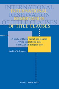 Produktbild: International Reservation of Title Clauses:A Study of Dutch, French and German Private International Law in the Light of European Law