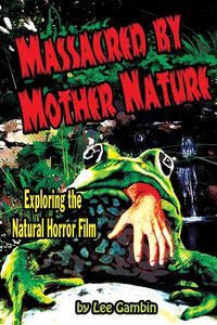 Produktbild: Massacred by Mother Nature Exploring the Natural Horror Film