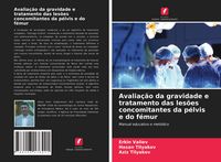 Produktbild: Avalia&ccedil;&atilde;o da gravidade e tratamento das les&otilde;es concomitantes da p&eacute;lvis e do f&eacute;mur
