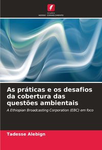 Produktbild: As pr&aacute;ticas e os desafios da cobertura das quest&otilde;es ambientais