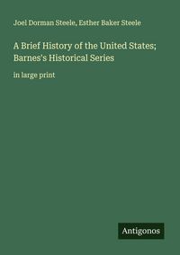 Produktbild: A Brief History of the United States; Barnes's Historical Series