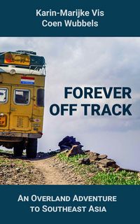 Produktbild: FOREVER OFF TRACK: An Overland Adventure to Southeast Asia