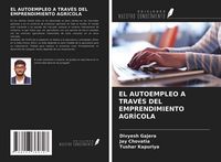 Produktbild: El Autoempleo a Trav&eacute;s Del Emprendimiento Agr&iacute;cola