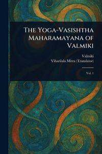 Produktbild: The Yoga-Vasishtha Maharamayana of Valmiki