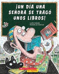 Produktbild: &iexcl;Un D&iacute;a Una Se&ntilde;ora Se Trag&oacute; Unos Libros! (There Was an Old Lady Who Swallowed Some Books!)