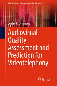 Bild vom Artikel Audiovisual Quality Assessment and Prediction for Videotelephony vom Autor Benjamin Belmudez