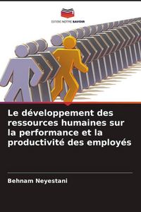 Produktbild: Le d&eacute;veloppement des ressources humaines sur la performance et la productivit&eacute; des employ&eacute;s