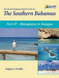 Produktbild: The Island Hopping Digital Guide To The Southern Bahamas - Part IV - Mayaguana to Inagua
