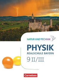 Produktbild: Natur und Technik - Physik Neubearbeitung - Realschule Bayern - Band 9: Wahlpflichtf&auml;chergruppe II-III