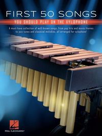 Produktbild: First 50 Songs You Should Play on Xylophone Various Composers Percussion Sheet Music Songbook for Early Level Players 50 Pop Movie Jazz Classical Favorites in Progressive Order
