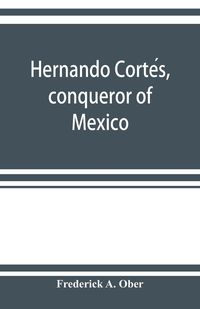 Produktbild: Hernando Corte&iquest;s, conqueror of Mexico