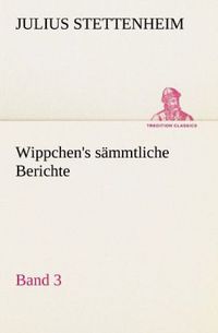 Produktbild: Wippchen's s&auml;mmtliche Berichte, Band 3