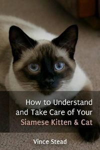 Produktbild: How to Understand and Take Care of Your Siamese Kitten & Cat