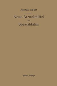 Produktbild: Neue Arzneimittel und Pharmazeutische Spezialit&auml;ten, einschlie&szlig;lich der neuen Drogen, Organ- und Serumpr&auml;parate, mit zahlreichen Vorschriften zu Ersat
