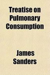 Produktbild: Treatise on Pulmonary Consumption