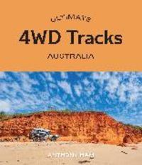 Bild vom Artikel Ultimate 4WD Tracks: Australia vom Autor Anthony Ham