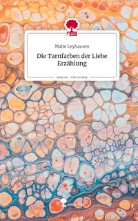 Produktbild: Die Tarnfarben der Liebe Erz&auml;hlung. Life is a Story - story.one