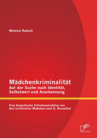 Produktbild: M&auml;dchenkriminalit&auml;t - Auf der Suche nach Identit&auml;t, Selbstwert und Anerkennung