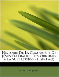Produktbild: Fouqueray, H: Histoire De La Compagnie De J&eacute;sus En France De