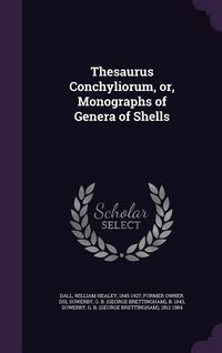 Produktbild: Thesaurus Conchyliorum, or, Monographs of Genera of Shells