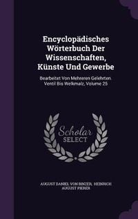 Produktbild: Encyclop&auml;disches W&ouml;rterbuch Der Wissenschaften, K&uuml;nste Und Gewerbe: Bearbeitet Von Mehreren Gelehrten. Ventil Bis Welkmalz, Volume 25