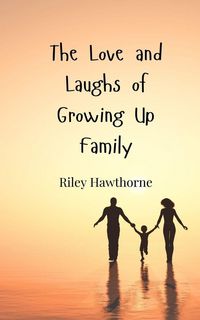 Produktbild: The Love and Laughs of Growing Up Family