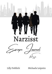 Produktbild: Narzisst Escape Journal f&uuml;r Sie - Interaktives Journal f&uuml;r Frauen zur Heilung von Narzissmus, Bew&auml;ltigung toxischer Beziehungen, St&auml;rkung des Selbstwerts und emotionalen Befreiung.